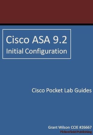 Unlock Your Network Security Potential: A Comprehensive Review of Cisco ASA 9.2 – Initial Configuration (Cisco Pocket Lab Guides Book 5)