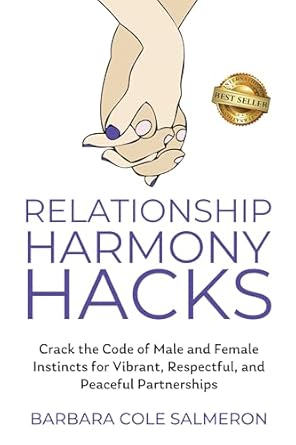 Unlocking Lasting Connections: A Comprehensive Review of ‘Relationship Harmony Hacks: Crack the Code of Male and Female Instincts for Vibrant, Respectful, and Peaceful Partnerships’