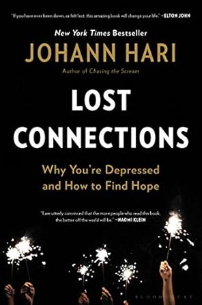 Transform Your Mental Health: A Deep Dive into ‘Lost Connections: Uncovering the Real Causes of Depression – and the Unexpected Solutions’