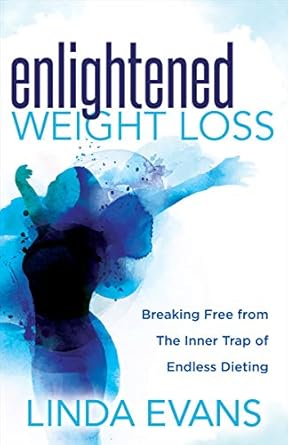 Transform Your Relationship with Food: A Comprehensive Review of Enlightened Weight Loss: Breaking Free from The Inner Trap of Endless Dieting