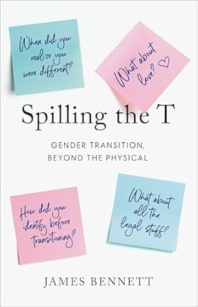 An Eye-Opening Journey: Spilling the T: Gender Transition, Beyond the Physical – A Must-Read for Understanding Gender Identity