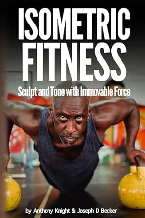 Unlock Your Strength: A Comprehensive Review of ISOMETRIC FITNESS: Sculpt and Tone with Immovable Force