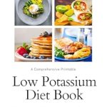 Discover the Ultimate Guide to Managing Kidney Health: Low Potassium Food List for Kidney Disease Patients – A Comprehensive Printable Low Potassium Diet Book with Thousands of Validated Low Potassium Foods & Recipes (Kidney Diet Food Reference Guide)