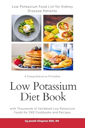 Discover the Ultimate Guide to Managing Kidney Health: Low Potassium Food List for Kidney Disease Patients – A Comprehensive Printable Low Potassium Diet Book with Thousands of Validated Low Potassium Foods & Recipes (Kidney Diet Food Reference Guide)