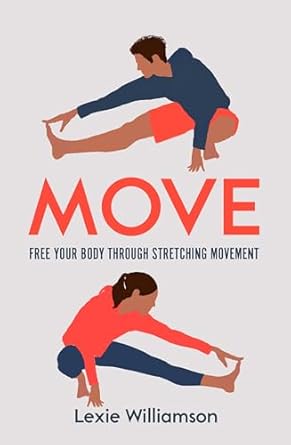Unlock Your Flexibility: A Comprehensive Review of ‘Move: Free Your Body Through Stretching Movement’