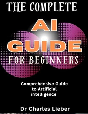 Discover the Future of Technology: A Comprehensive Review of ‘The Complete AI Guide for Beginners’ – Your Ultimate Resource for Understanding Artificial Intelligence