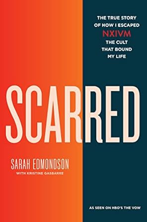 An Eye-Opening Journey: Scarred: The True Story of How I Escaped NXIVM, the Cult That Bound My Life