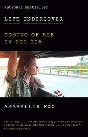 An Eye-Opening Journey: A Review of Life Undercover: Coming of Age in the CIA An Eye-Opening Journey: A Review of Life Undercover: Coming of Age in the CIA