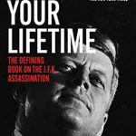 Uncover the Truth: A Comprehensive Review of ‘Not in Your Lifetime: The Defining Book on the J.F.K. Assassination’