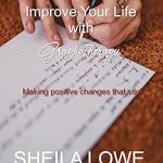Transform Your Mindset with This Game-Changing Review: Improve Your Life with Graphotherapy: Making Positive Changes That Stick (Handwriting Psychology Book 4)