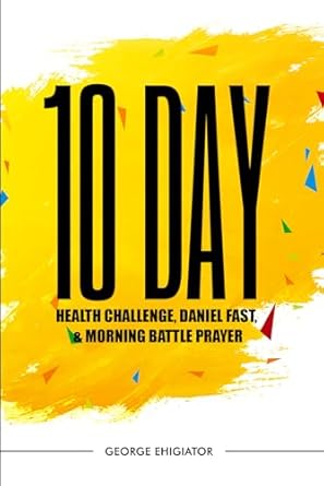 Unlock Spiritual and Physical Renewal: A Comprehensive Review of the TEN DAY HEALTH CHALLENGE DANIEL FAST & MORNING BATTLE PRAYER
