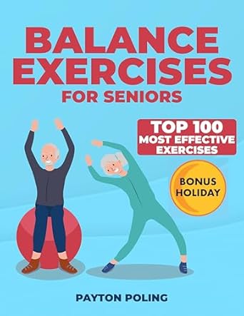 Unlock Your Mobility: A Comprehensive Review of ‘Balance Exercises for Seniors: Discover a Newfound Sense of Freedom with 100 Practical Exercises Tailored for Enhancing Senior Mobility and Stability’