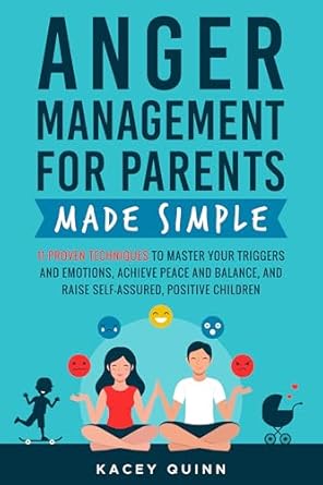 Discover How to Transform Your Parenting Approach: A Review of ‘Anger Management for Parents Made Simple: 11 Proven Techniques to Master Your Triggers and Emotions, Achieve Peace and Balance, and Raise Self-Assured, Positive Children’