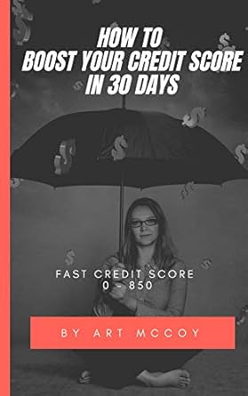 Unlock Financial Freedom: A Comprehensive Review of ‘HOW TO BOOST YOUR CREDIT SCORE IN 30 DAYS: FAST CREDIT SCORE 0 – 850’