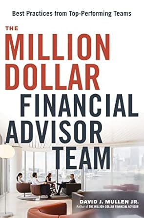 Unlocking Wealth: A Comprehensive Review of The Million-Dollar Financial Advisor Team: Best Practices from Top Performing Teams