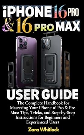 Unlock Your iPhone’s Full Potential: A Comprehensive Review of the ‘iPhone 16 Pro & 16 Pro Max User Guide: The Complete Handbook for Mastering Your iPhone 16 Pro & Pro Max: Tips, Tricks, and Step-by-Step Instructions for Beginners and Experienced Users’ [Print Replica]