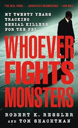 An Unforgettable Journey into the Mind of Evil: A Review of ‘Whoever Fights Monsters: My Twenty Years Tracking Serial Killers for the FBI’