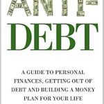 Discover Financial Freedom: A Comprehensive Review of Anti-Debt: A Guide To Personal Finance Getting Out Of Debt And Building A Money Plan For Your Life (Anti Series Book 3)