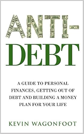 Discover Financial Freedom: A Comprehensive Review of Anti-Debt: A Guide To Personal Finance Getting Out Of Debt And Building A Money Plan For Your Life (Anti Series Book 3)