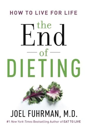 Transform Your Relationship with Food: A Comprehensive Review of ‘The End of Dieting: How to Live for Life (Eat for Life)’