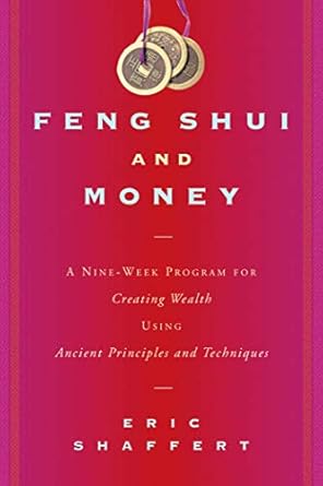 Unlock Your Financial Potential: A Comprehensive Review of ‘Feng Shui and Money: A Nine-Week Program for Creating Wealth Using Ancient Principles and Techniques’