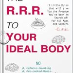 Unlocking Your Dream Physique: A Comprehensive Review of ‘The RRR To Your Ideal Body: Three Little Rules To Your Ideal Body That Will Give The Freedom You Have Been In Search Of! No Dieting, No Calorie Counting, No Exercise, No Pre-Cooked Meals!’