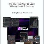 Unlock Your Creative Potential: A Comprehensive Review of Essential Affinity Photo 2 – The Quickest Way to Learn Affinity Photo 2 Desktop