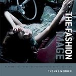 Discover the Art of Visual Storytelling: A Review of The Fashion Image: Planning and Producing Fashion Photographs and Films Discover the Art of Visual Storytelling: A Review of The Fashion Image: Planning and Producing Fashion Photographs and Films