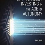 Unlocking Financial Freedom: A Comprehensive Review of ‘Crypto Asset Investing in the Age of Autonomy: The Complete Handbook to Building Wealth in the Next Digital Revolution’