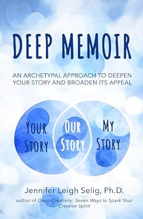 Transform Your Narrative: A Compelling Review of ‘Deep Memoir: An Archetypal Approach to Deepen Your Story and Broaden Its Appeal’