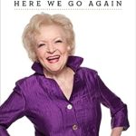 Unforgettable Insights and Behind-the-Scenes Stories: Here We Go Again: My Life In Television