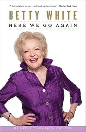 Unforgettable Insights and Behind-the-Scenes Stories: Here We Go Again: My Life In Television