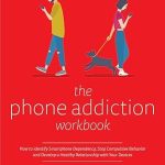 Transform Your Digital Life: A Comprehensive Review of The Phone Addiction Workbook: How to Identify Smartphone Dependency, Stop Compulsive Behavior and Develop a Healthy Relationship with Your Devices Transform Your Digital Life: A Comprehensive Review of The Phone Addiction Workbook: How to Identify Smartphone Dependency, Stop Compulsive Behavior and Develop a Healthy Relationship with Your Devices