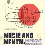 Unlock Your Potential: A Comprehensive Review of ‘Music and Mental Health: Improve Focus and Sanity’