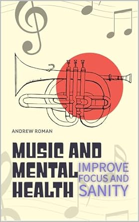 Unlock Your Potential: A Comprehensive Review of ‘Music and Mental Health: Improve Focus and Sanity’