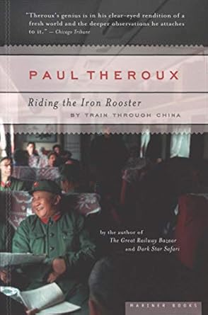An Unforgettable Journey: Riding the Iron Rooster: By Train Through China – A Compelling Travel Memoir Review