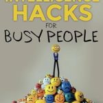Unlock Your Potential: A Comprehensive Review of Emotional Intelligence Hacks for Busy People: Master Self-Regulation for Success and Happiness in Minutes a Day