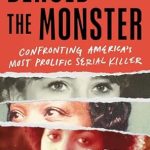 Unveiling the Chilling Truth: Behold the Monster: Confronting America’s Most Prolific Serial Killer (New True Crime Nonfiction Books) – A Gripping Exploration into Darkness
