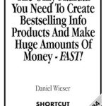 Unlocking Wealth: A Comprehensive Review of ‘Shortcut Secrets to Internet Riches: The Only Manual You Need To Create Bestselling Info Products And Make Huge Amounts Of Money – FAST!’