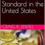 Must-Read Insights: A Brief History of the Gold Standard in the United States