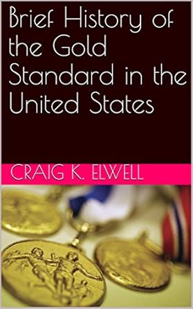 Must-Read Insights: A Brief History of the Gold Standard in the United States