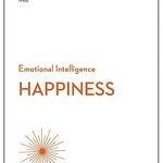 Discover the Secrets to True Contentment: A Comprehensive Review of Happiness (HBR Emotional Intelligence Series) Discover the Secrets to True Contentment: A Comprehensive Review of Happiness (HBR Emotional Intelligence Series)