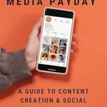 Unlock Your Social Media Success: A Comprehensive Review of ‘The Social Media Payday: A Guide to Content Creation & Social Media Management’ Unlock Your Social Media Success: A Comprehensive Review of ‘The Social Media Payday: A Guide to Content Creation & Social Media Management’