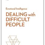 Essential Strategies for Navigating Challenges: A Review of Dealing with Difficult People (HBR Emotional Intelligence Series) Essential Strategies for Navigating Challenges: A Review of Dealing with Difficult People (HBR Emotional Intelligence Series)