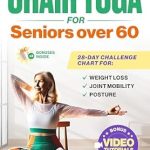 Transform Your Health with This Must-Read Review: The Only Chair Yoga for Seniors Over 60 Guide You Need: Chair Yoga for Weight Loss, Joint Mobility and Posture | Bring Back Your Youth With Gentle Sitting Exercises | 28-Day Challenge Chart