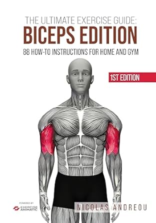 Unlock Your Strength: A Comprehensive Review of THE ULTIMATE EXERCISE GUIDE: BICEPS EDITION: 88 How-to Instructions for Home and Gym