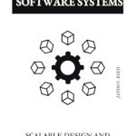 Unveiling the Secrets of Resilience: A Comprehensive Review of ‘Building Robust Software Systems: Scalable Design and Architecture for Modern Applications’ Unveiling the Secrets of Resilience: A Comprehensive Review of ‘Building Robust Software Systems: Scalable Design and Architecture for Modern Applications’