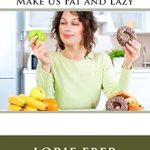 Essential Insights: How to Stay Healthy in a World Designed to Make Us Fat and Lazy – A Must-Read Review