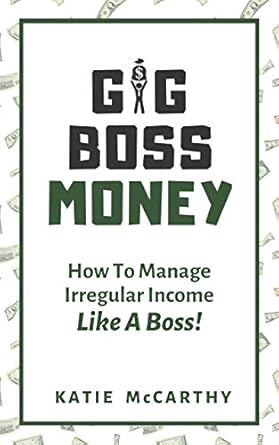 Unlock Financial Freedom: A Comprehensive Review of ‘Gig Boss Money: How To Manage Irregular Income Like A Boss!’