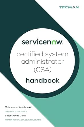 Essential Review of the ServiceNow Certified System Administrator (CSA) Handbook (ServiceNow CSA Certification Prep 4) – Your Ultimate Guide to Success!